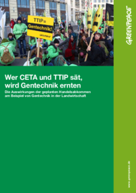 Report: Wer TTIP und CETA sät, wird Gentechnik ernten