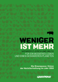 Report "Weniger ist mehr - Die Greenpeace-Vision für Nutztierhaltung im Jahr 2050"
