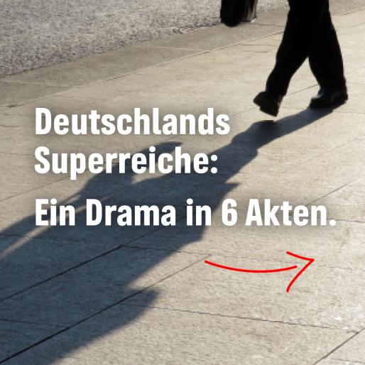 Deutschlands Superreiche: Ein Drama in 6 Akten.