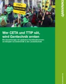 Report: Wer TTIP und CETA sät, wird Gentechnik ernten