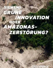 Report Siemens: Grüne Innovation oder Amazonas-Zerstörung?